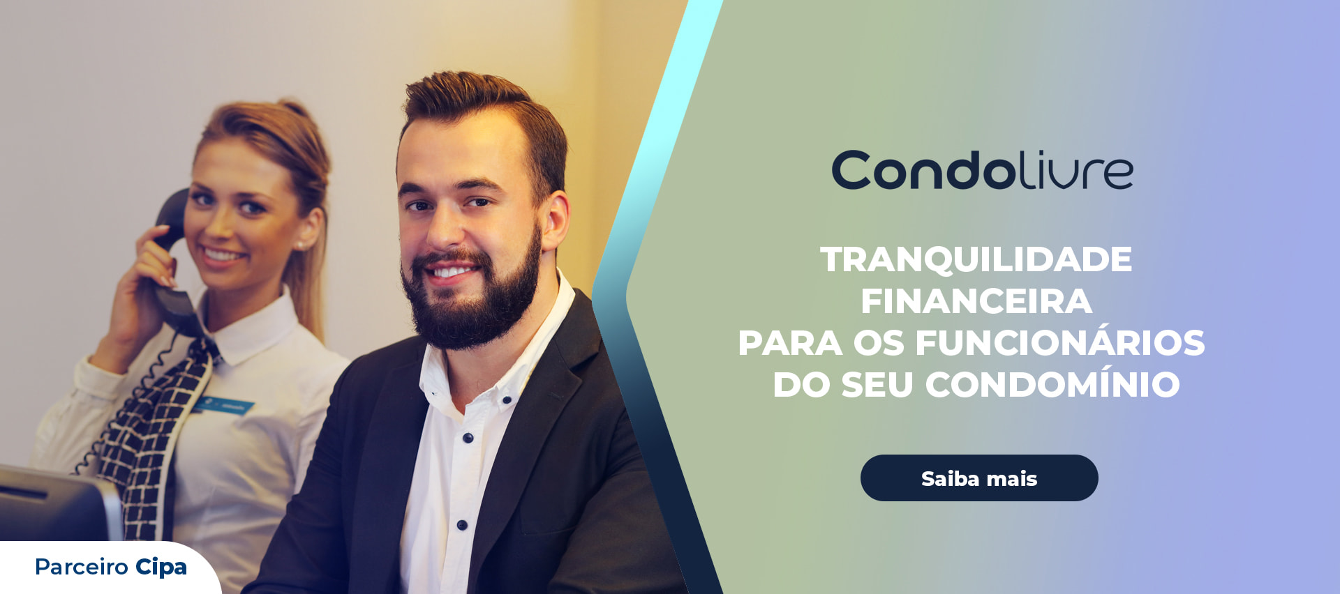 Parceiro CIPA: CondoLivre - CondoLivre TRANQUILIDADE FINANCEIRA PARA OS FUNCIONÁRIOS DO SEU CONDOMÍNIO - Saiba Mais.